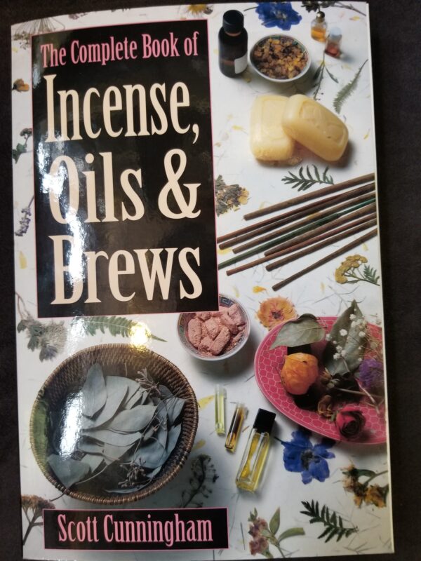 The Complete Book Of Incense,Oils, And Brews!
